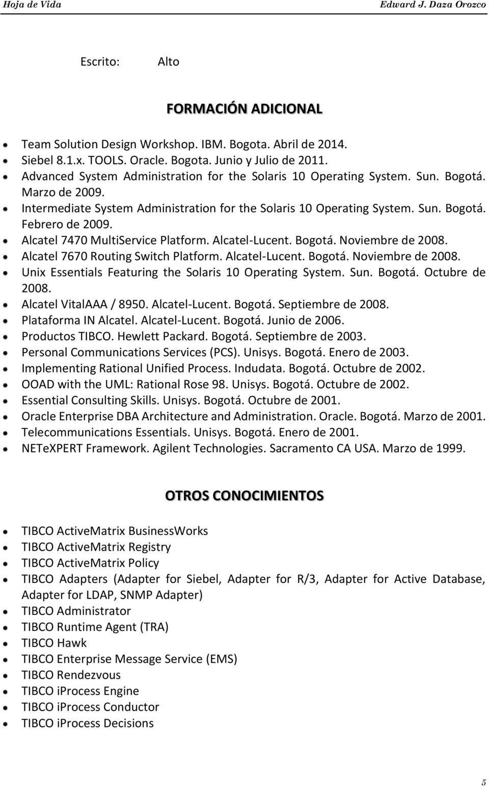 Alcatel 7470 MultiService Platform. Alcatel-Lucent. Bogotá. Noviembre de 2008. Alcatel 7670 Routing Switch Platform. Alcatel-Lucent. Bogotá. Noviembre de 2008. Unix Essentials Featuring the Solaris 10 Operating System.