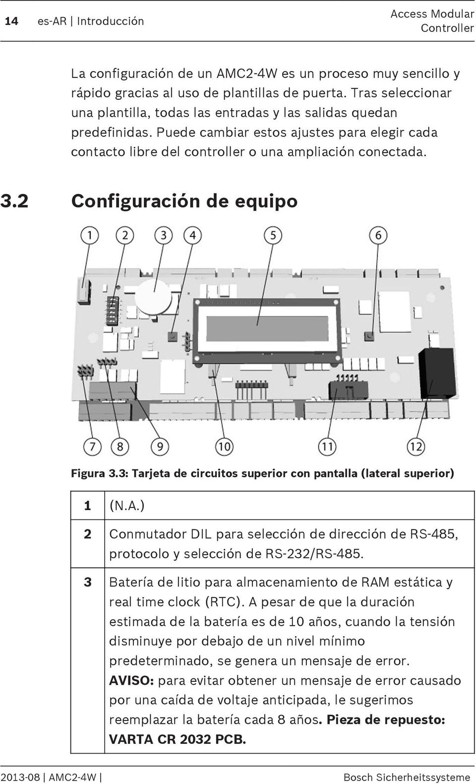 2 Configuración de equipo Figura 3.3: Tarjeta de circuitos superior con pantalla (lateral superior) 1 (N.A.