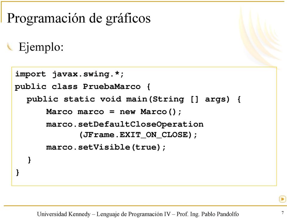 main(string [] args) { } Marco marco = new Marco(); marco.