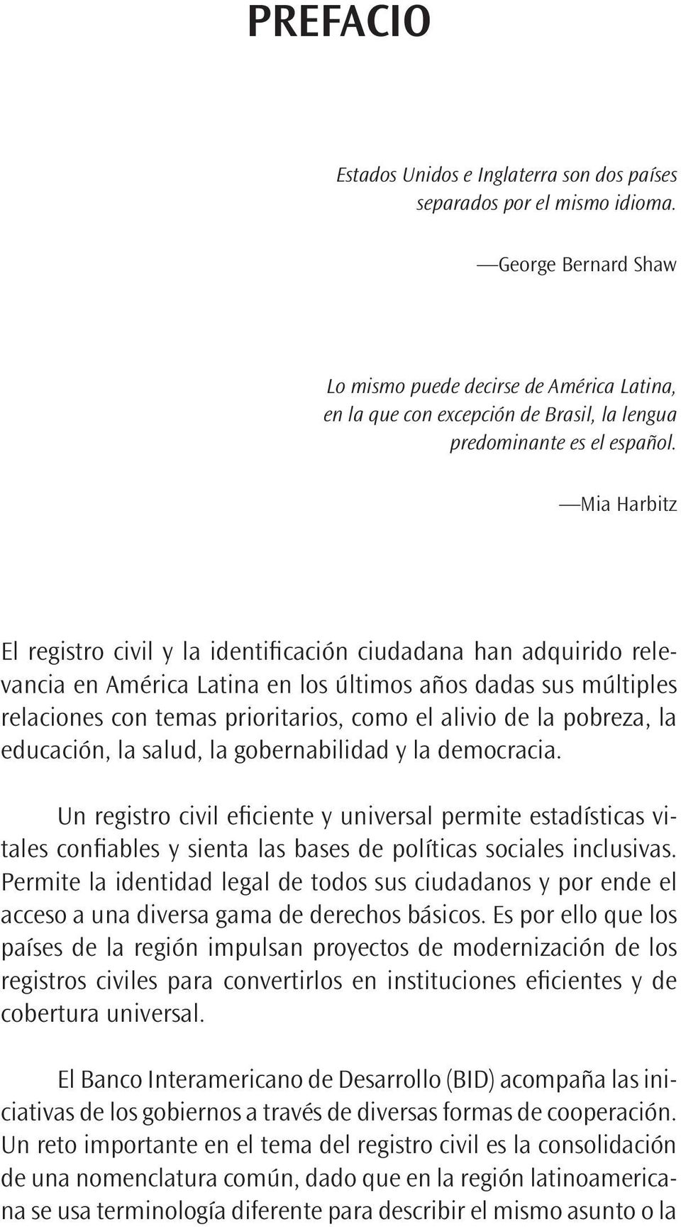 Mia Harbitz El registro civil y la identificación ciudadana han adquirido relevancia en América Latina en los últimos años dadas sus múltiples relaciones con temas prioritarios, como el alivio de la