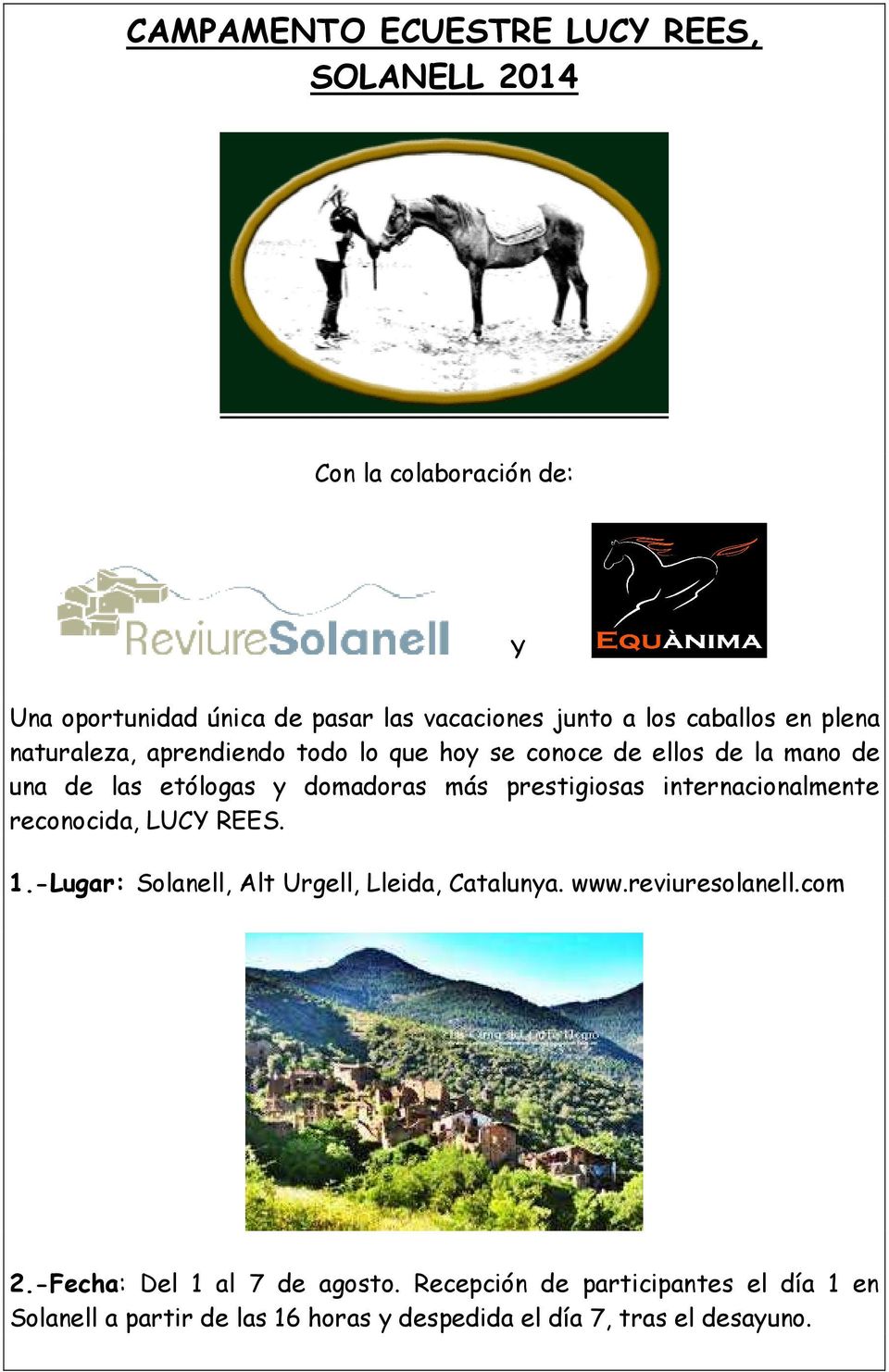 prestigiosas internacionalmente reconocida, LUCY REES. 1.-Lugar: Solanell, Alt Urgell, Lleida, Catalunya. www.reviuresolanell.com 2.
