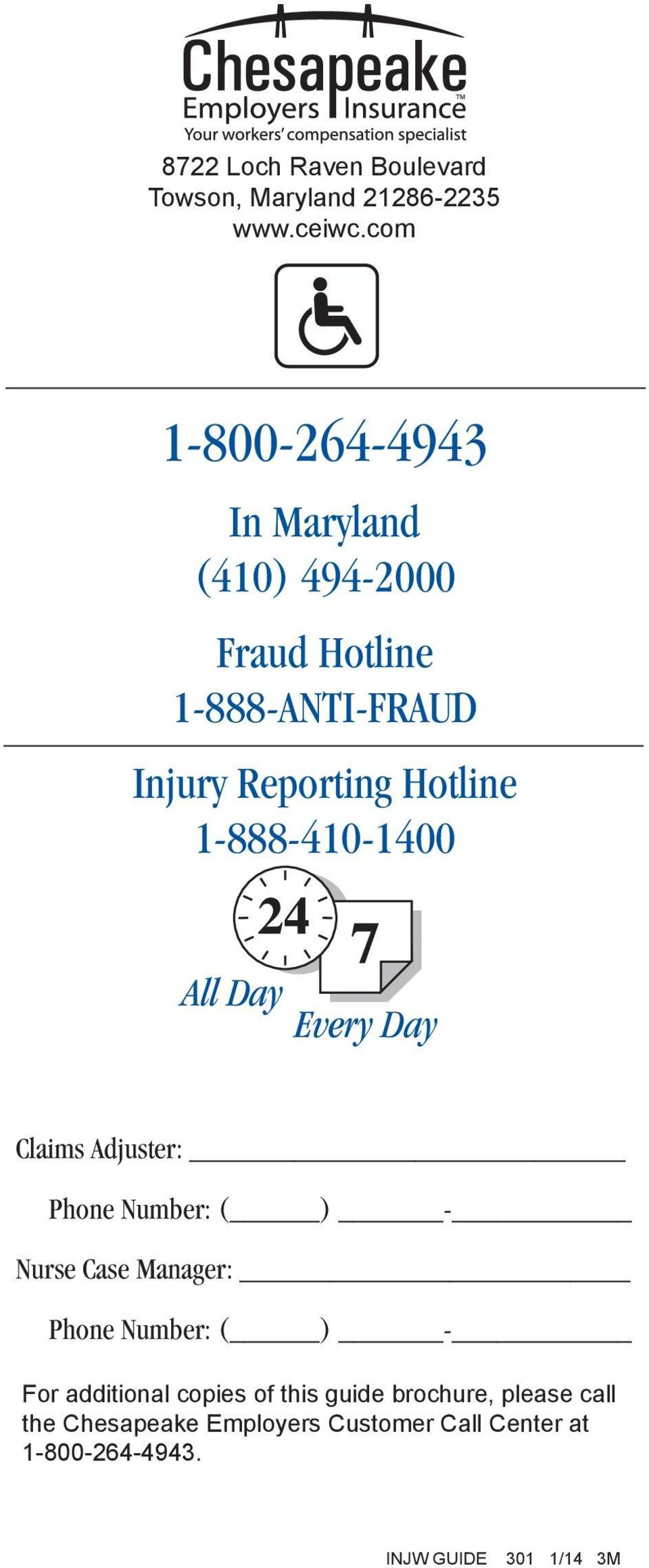 1-888-410-1400 All Day Every Day Claims Adjuster: Phone Number: ( ) - Nurse Case Manager: Phone Number: (