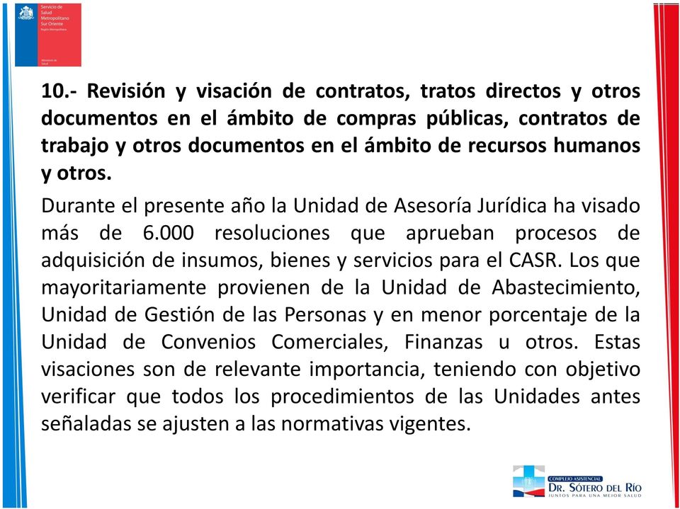 000 resoluciones que aprueban procesos de adquisición de insumos, bienes y servicios para el CASR.