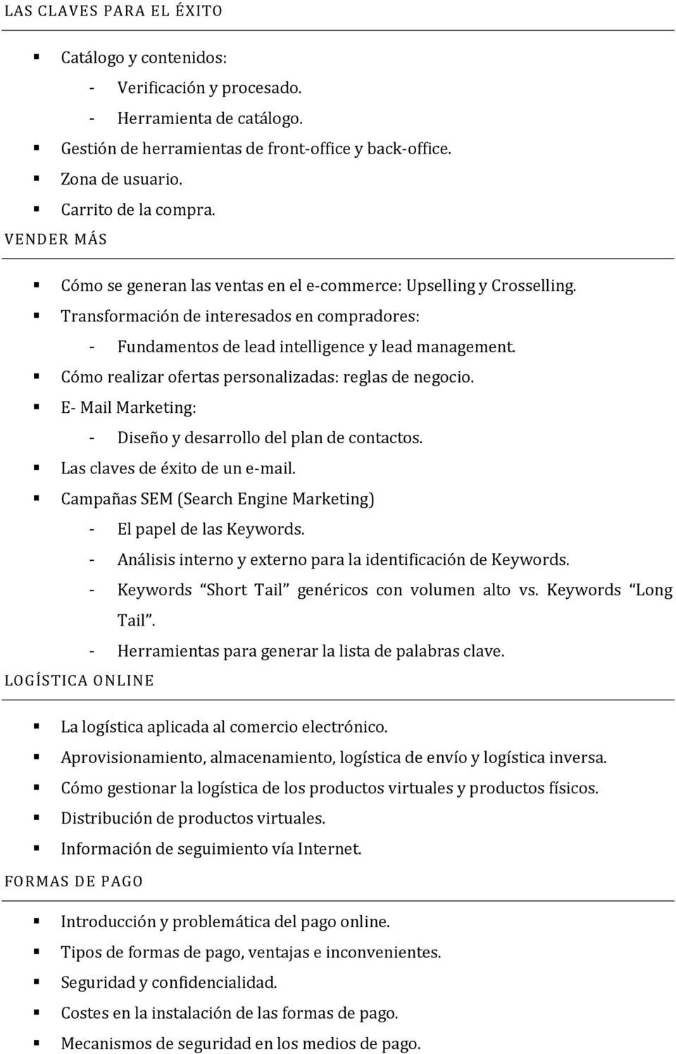 Cómo realizar ofertas personalizadas: reglas de negocio. E- Mail Marketing: - Diseño y desarrollo del plan de contactos. Las claves de éxito de un e-mail.