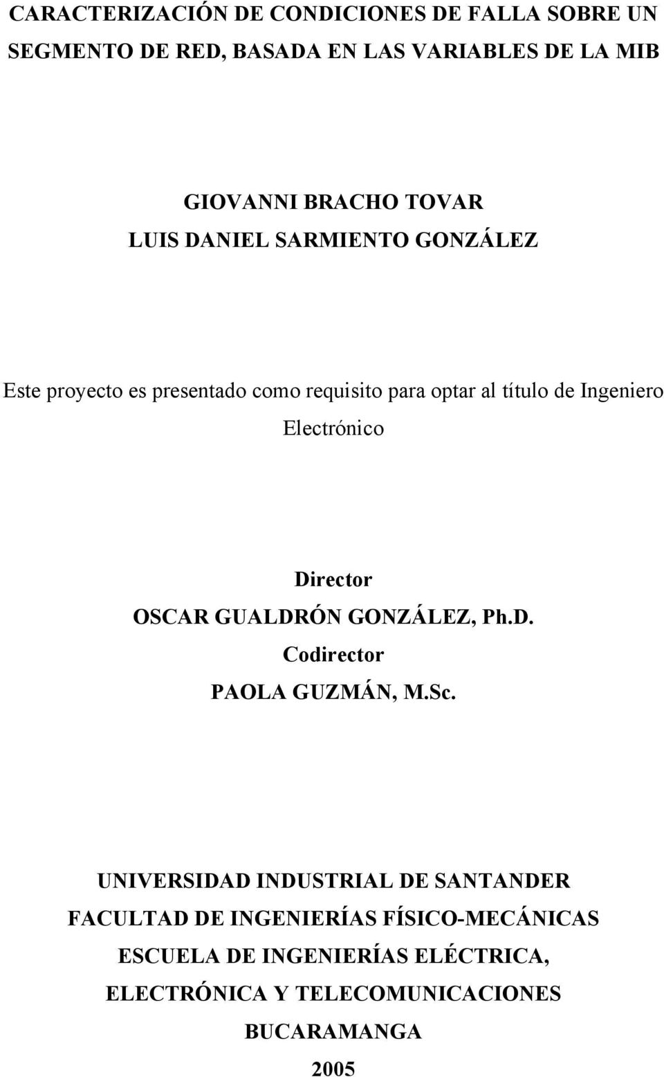 Electrónico Director OSCAR GUALDRÓN GONZÁLEZ, Ph.D. Codirector PAOLA GUZMÁN, M.Sc.