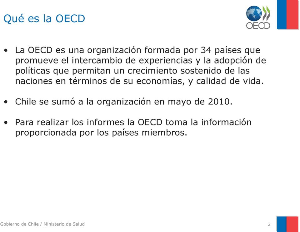 en términos de su economías, y calidad de vida. Chile se sumó a la organización en mayo de 2010.