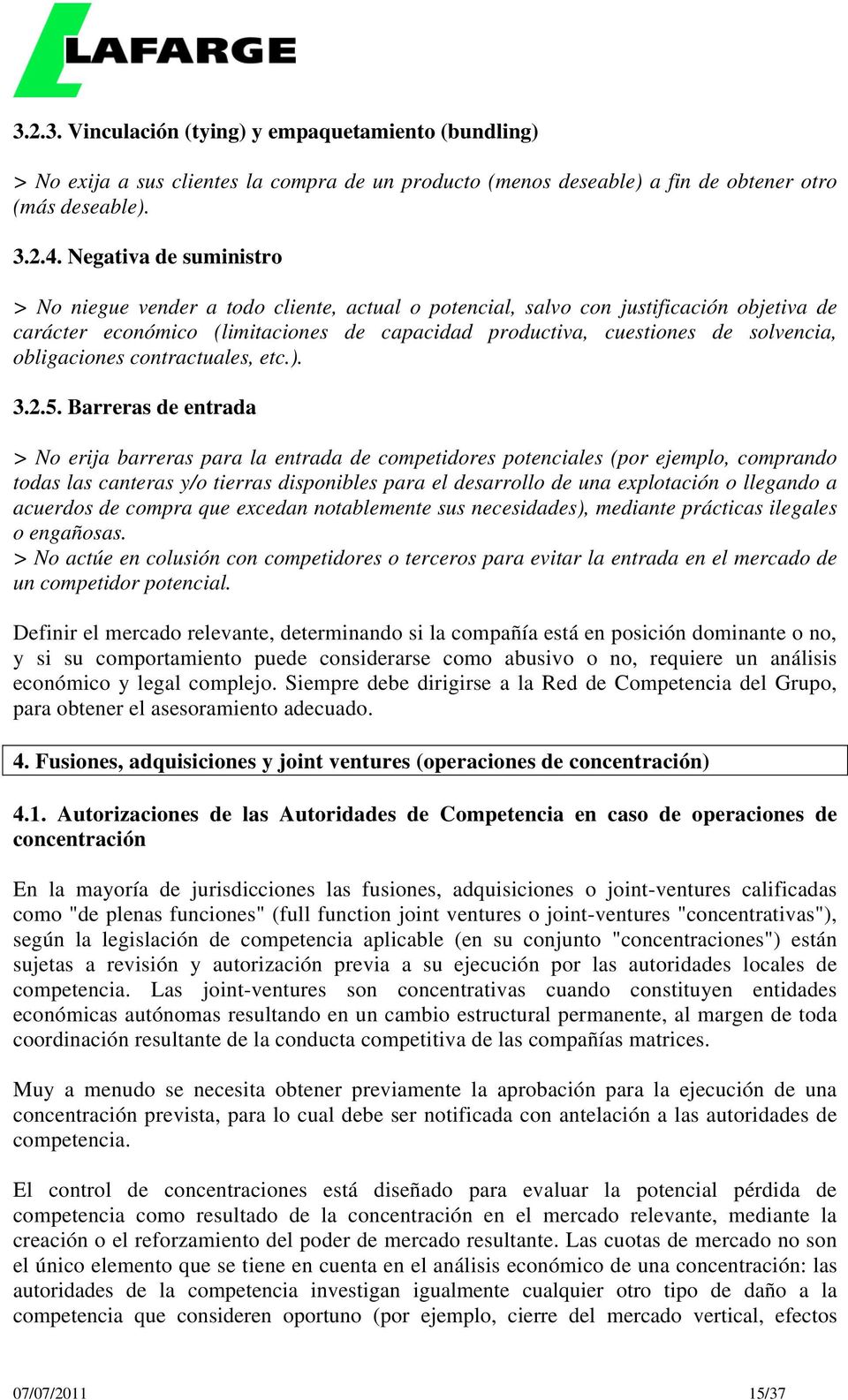 obligaciones contractuales, etc.). 3.2.5.