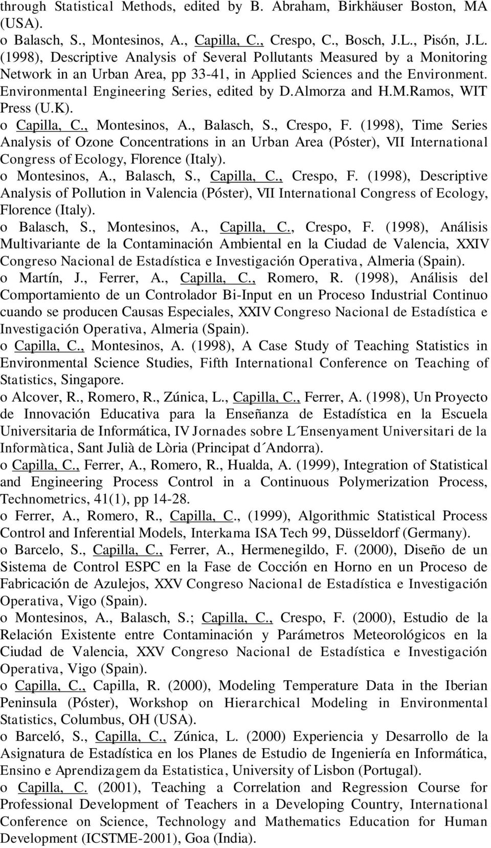 Environmental Engineering Series, edited by D.Almorza and H.M.Ramos, WIT Press (U.K). o Capilla, C., Montesinos, A., Balasch, S., Crespo, F.