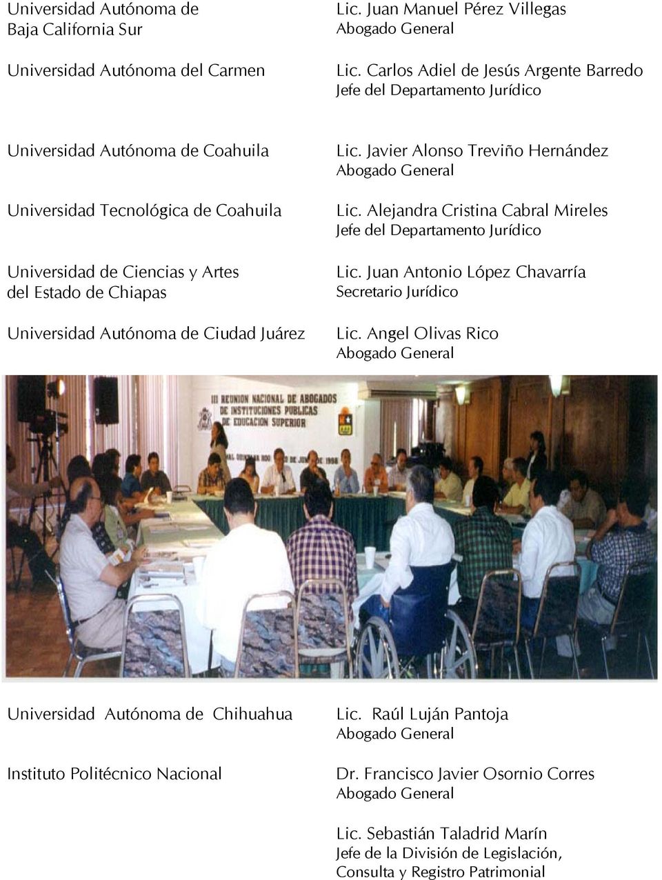Chiapas Universidad Autónoma de Ciudad Juárez Lic. Javier Alonso Treviño Hernández Lic. Alejandra Cristina Cabral Mireles Jefe del Departamento Jurídico Lic.