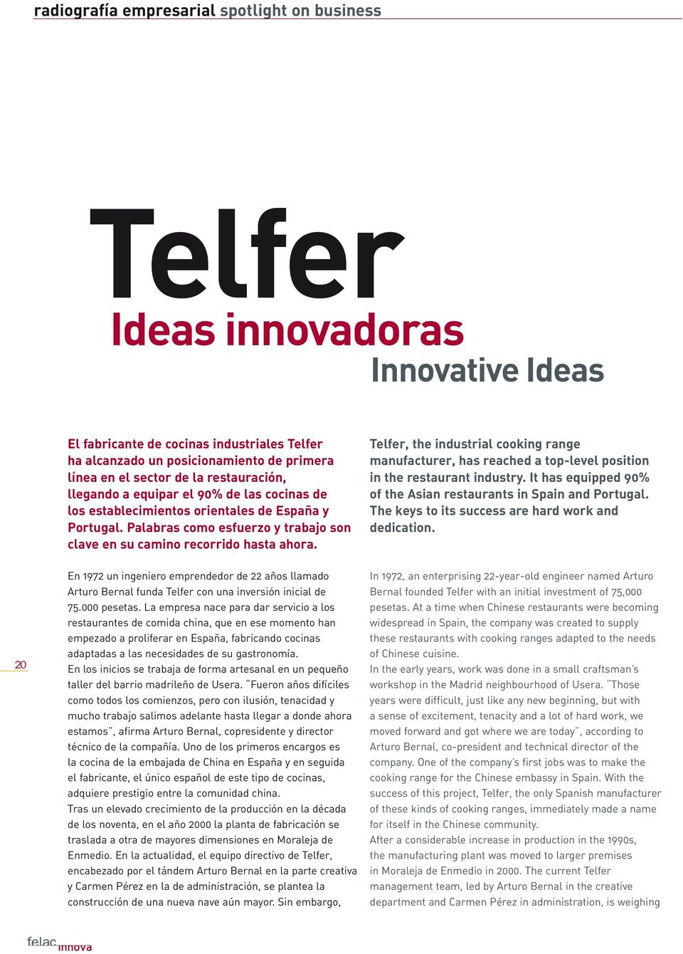Telfer, the industrial cooking range manufacturer, has reached a top-level position in the restaurant industry. It has equipped 90% of the Asian restaurants in Spain and Portugal.