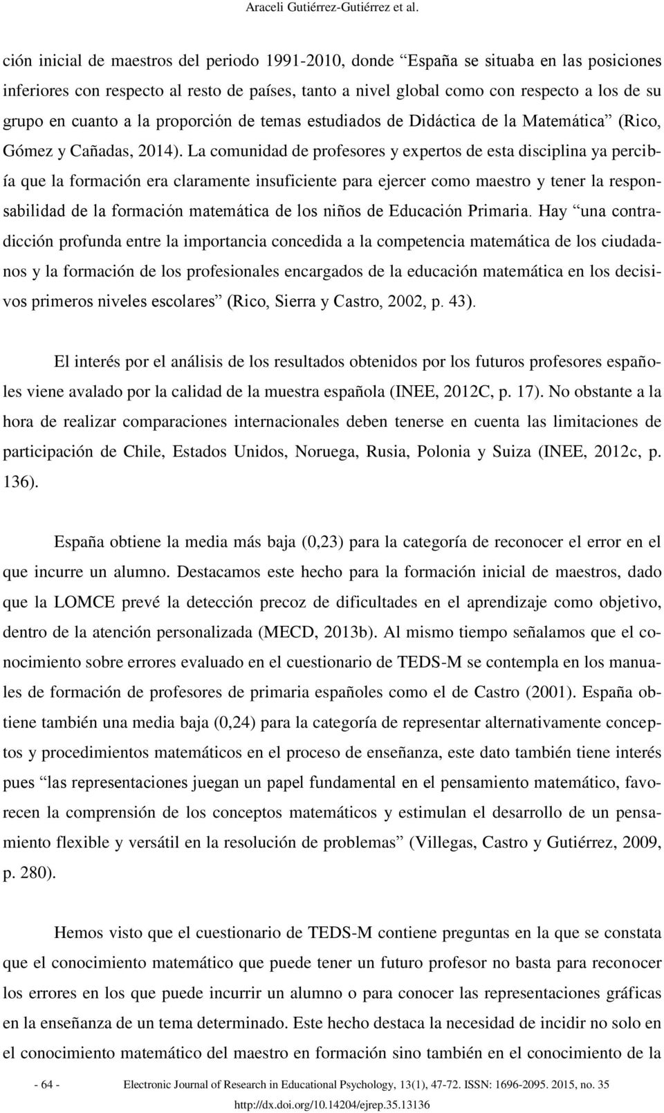 cuanto a la proporción de temas estudiados de Didáctica de la Matemática (Rico, Gómez y Cañadas, 2014).