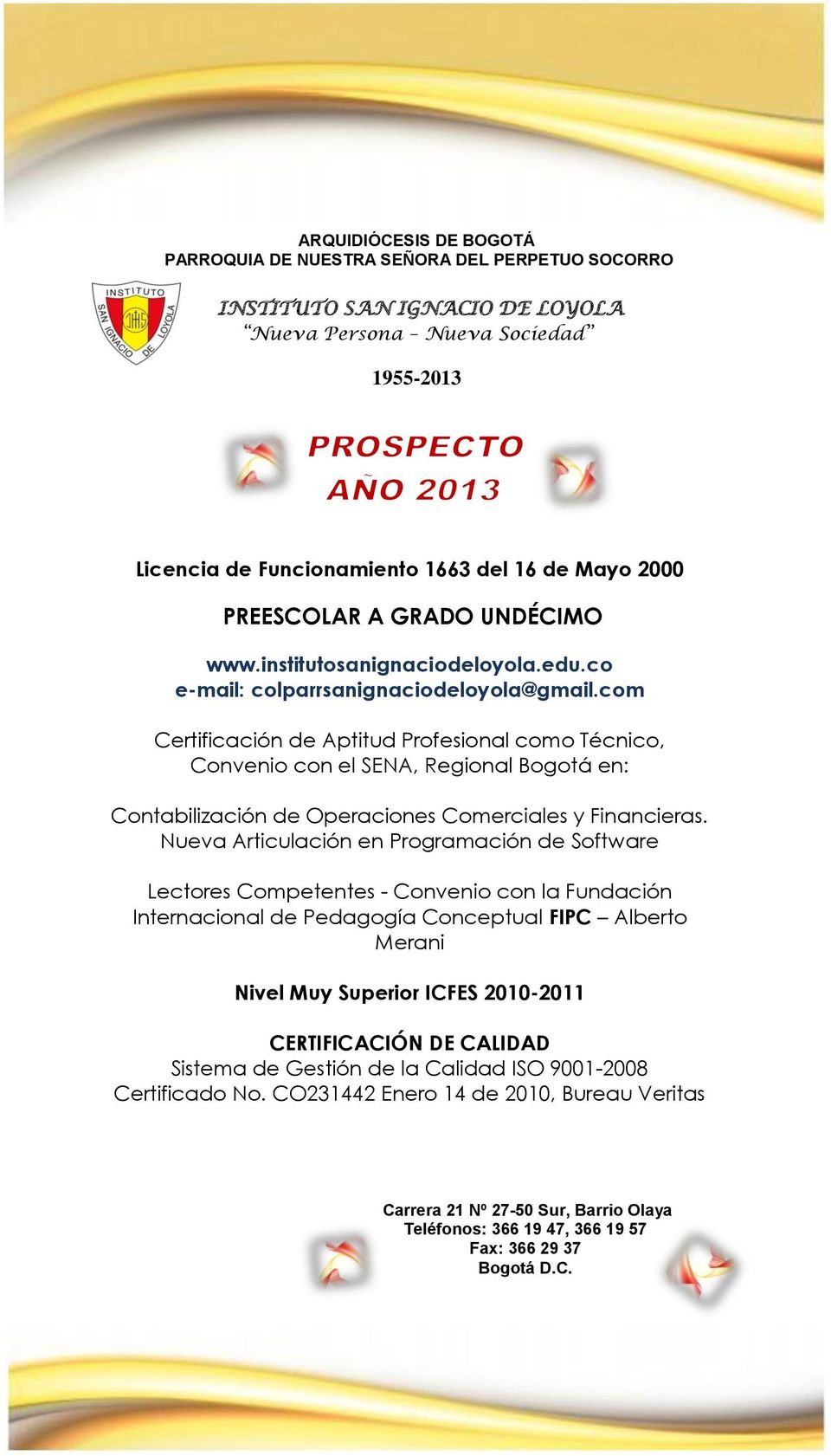 com Certificación de Aptitud Profesional como Técnico, Convenio con el SENA, Regional Bogotá en: Contabilización de Operaciones Comerciales y Financieras.
