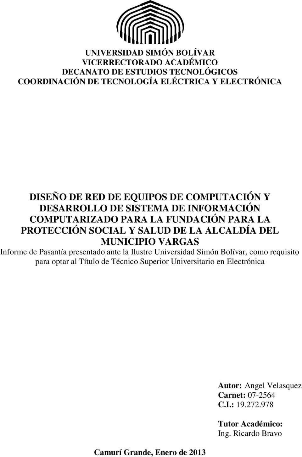 ALCALDÍA DEL MUNICIPIO VARGAS Informe de Pasantía presentado ante la Ilustre Universidad Simón Bolívar, como requisito para optar al Título de