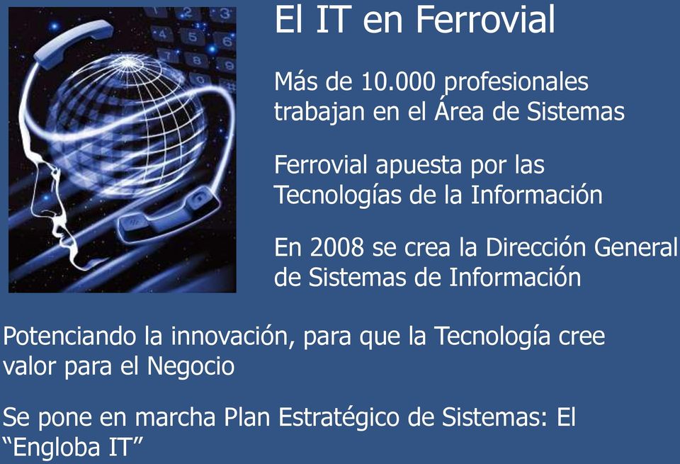 Tecnologías de la Información En 2008 se crea la Dirección General de Sistemas de