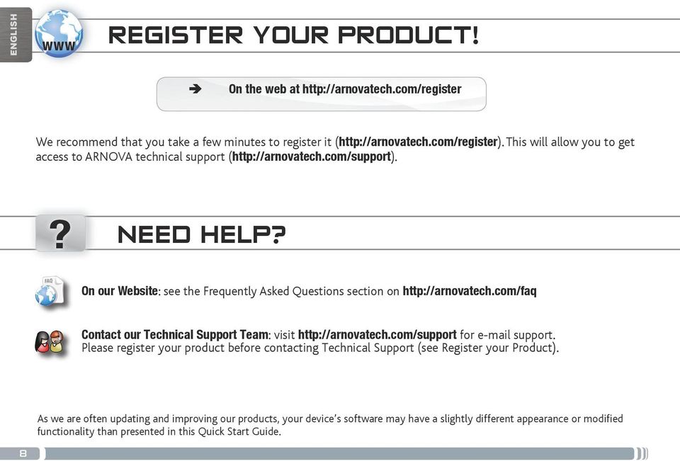 On our Website: see the Frequently Asked Questions section on http://arnovatech.com/faq Contact our Technical Support Team: visit http://arnovatech.com/support for e-mail support.