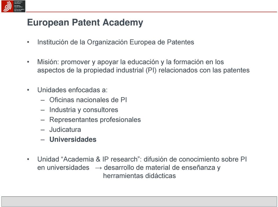 nacionales de PI Industria y consultores Representantes profesionales Judicatura Universidades Unidad Academia & IP