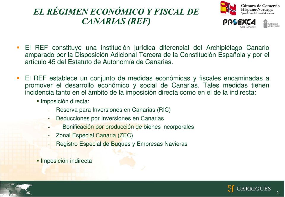 El REF establece un conjunto de medidas económicas y fiscales encaminadas a promover el desarrollo económico y social de Canarias.