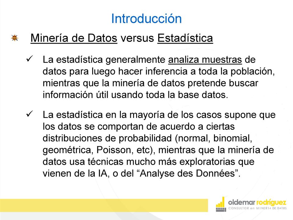 La estadística en la mayoría de los casos supone que los datos se comportan de acuerdo a ciertas distribuciones de probabilidad