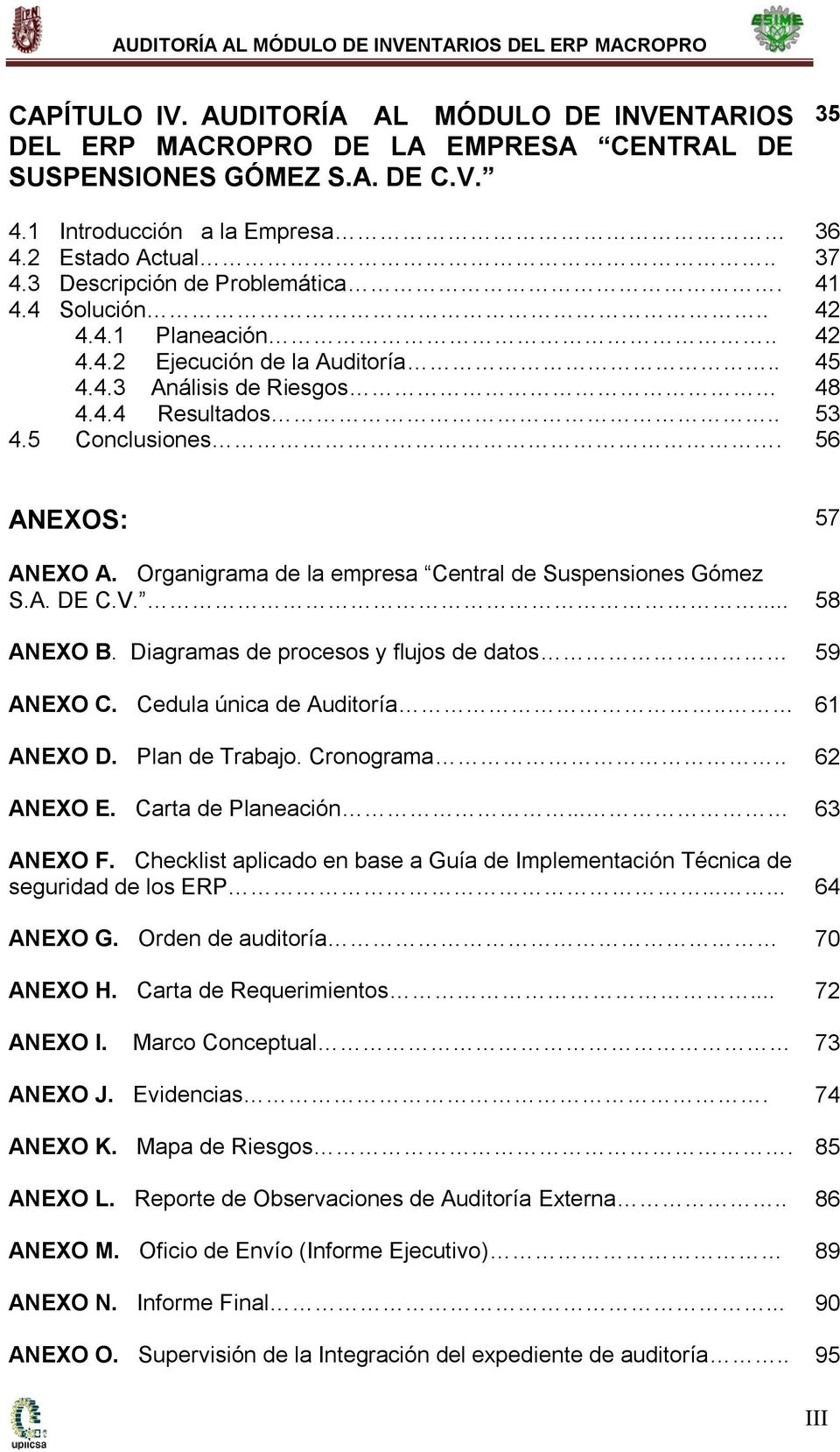 Organigrama de la empresa Central de Suspensiones Gómez S.A. DE C.V.... 58 ANEO B. Diagramas de procesos y flujos de datos 59 ANEO C. Cedula única de Auditoría.. 61 ANEO D. Plan de Trabajo.