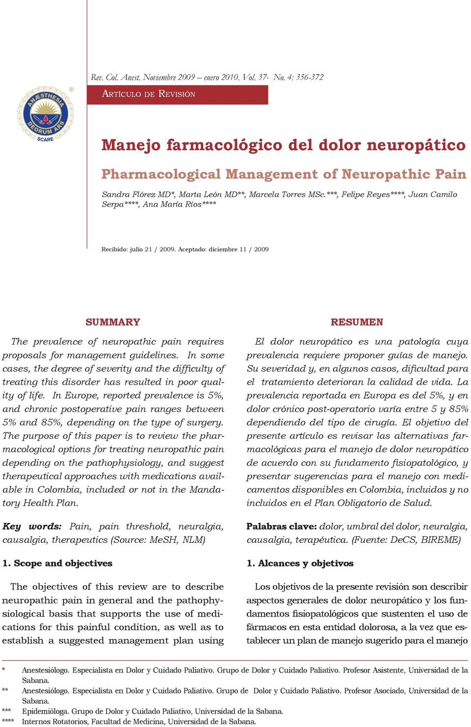 Aceptado: diciembre 11 / 2009 Summary The prevalence of neuropathic pain requires proposals for management guidelines.