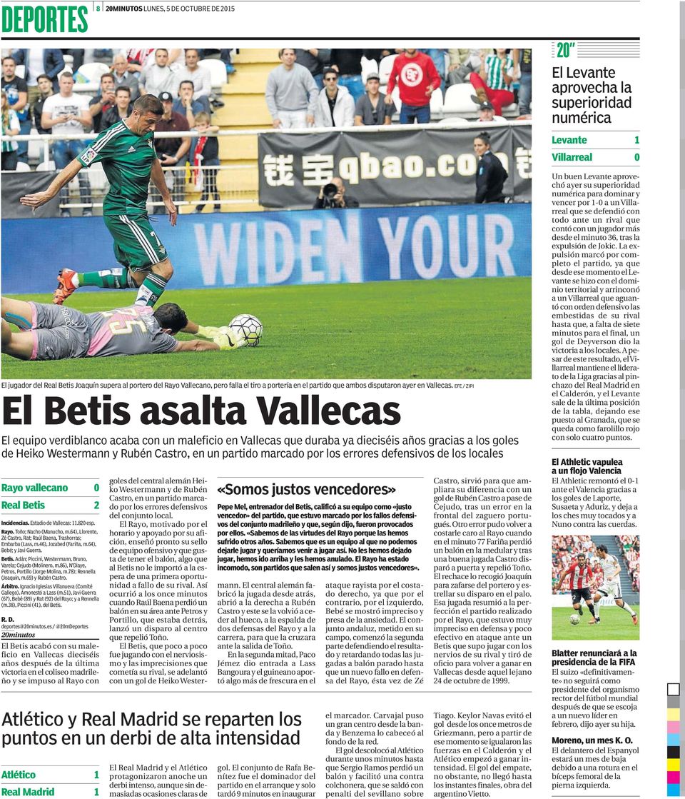 EFE / ZIPI El Betis asalta Vallecas El equipo verdiblanco acaba con un maleficio en Vallecas que duraba ya dieciséis años gracias a los goles de Heiko Westermann y Rubén Castro, en un partido marcado