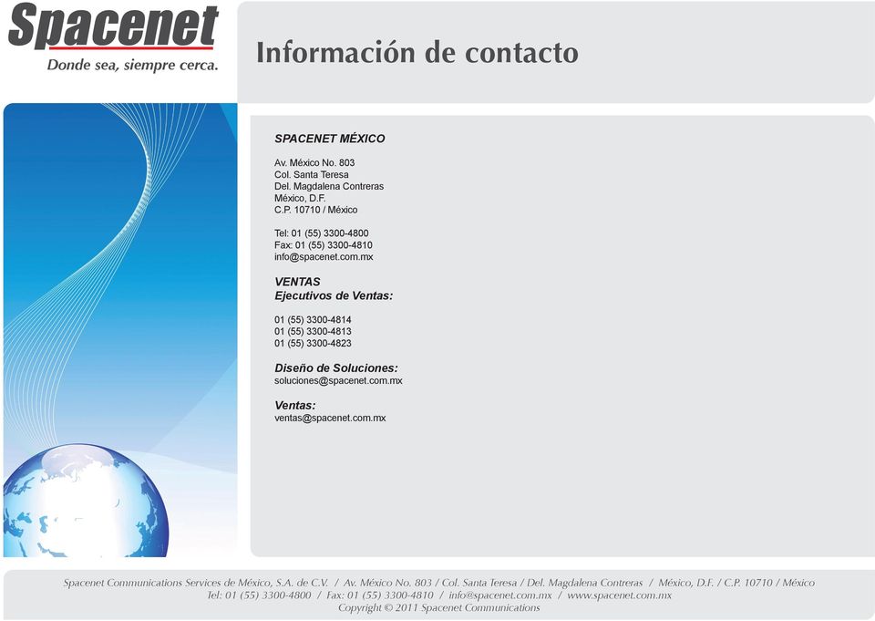 10710 / México Tel: 01 (55) 3300-4800 Fax: 01 (55) 3300-4810 info@spacenet.com.