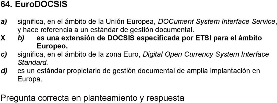es una extensión de DOCSIS especificada por ETSI para el ámbito Europeo.