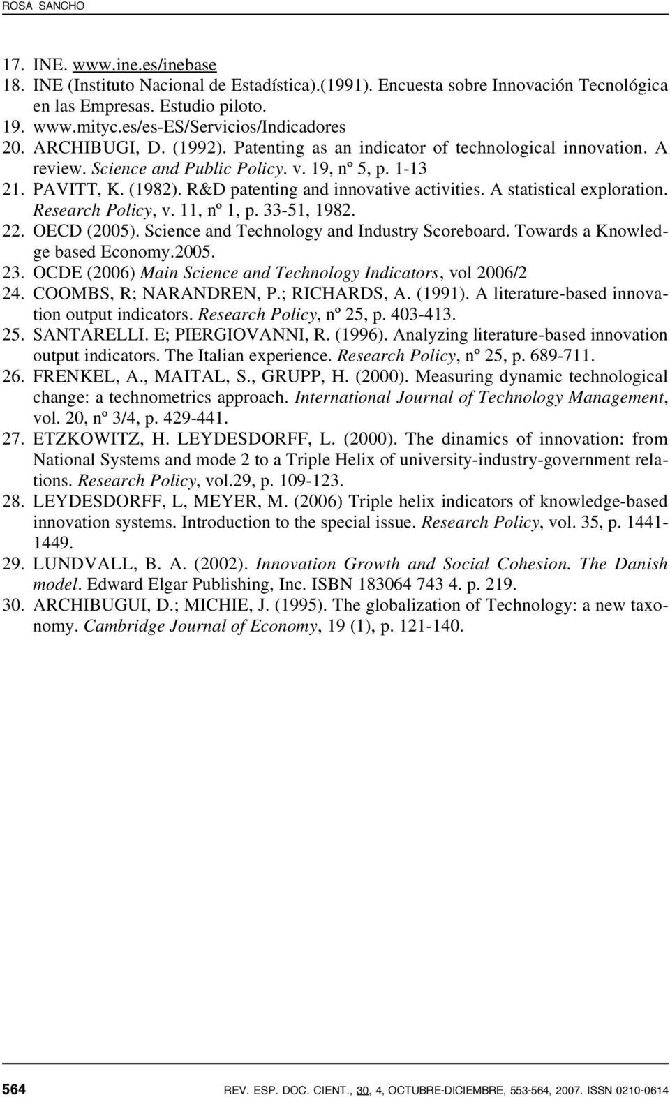 R&D patenting and innovative activities. A statistical exploration. Research Policy, v. 11, nº 1, p. 33-51, 1982. 22. OECD (2005). Science and Technology and Industry Scoreboard.