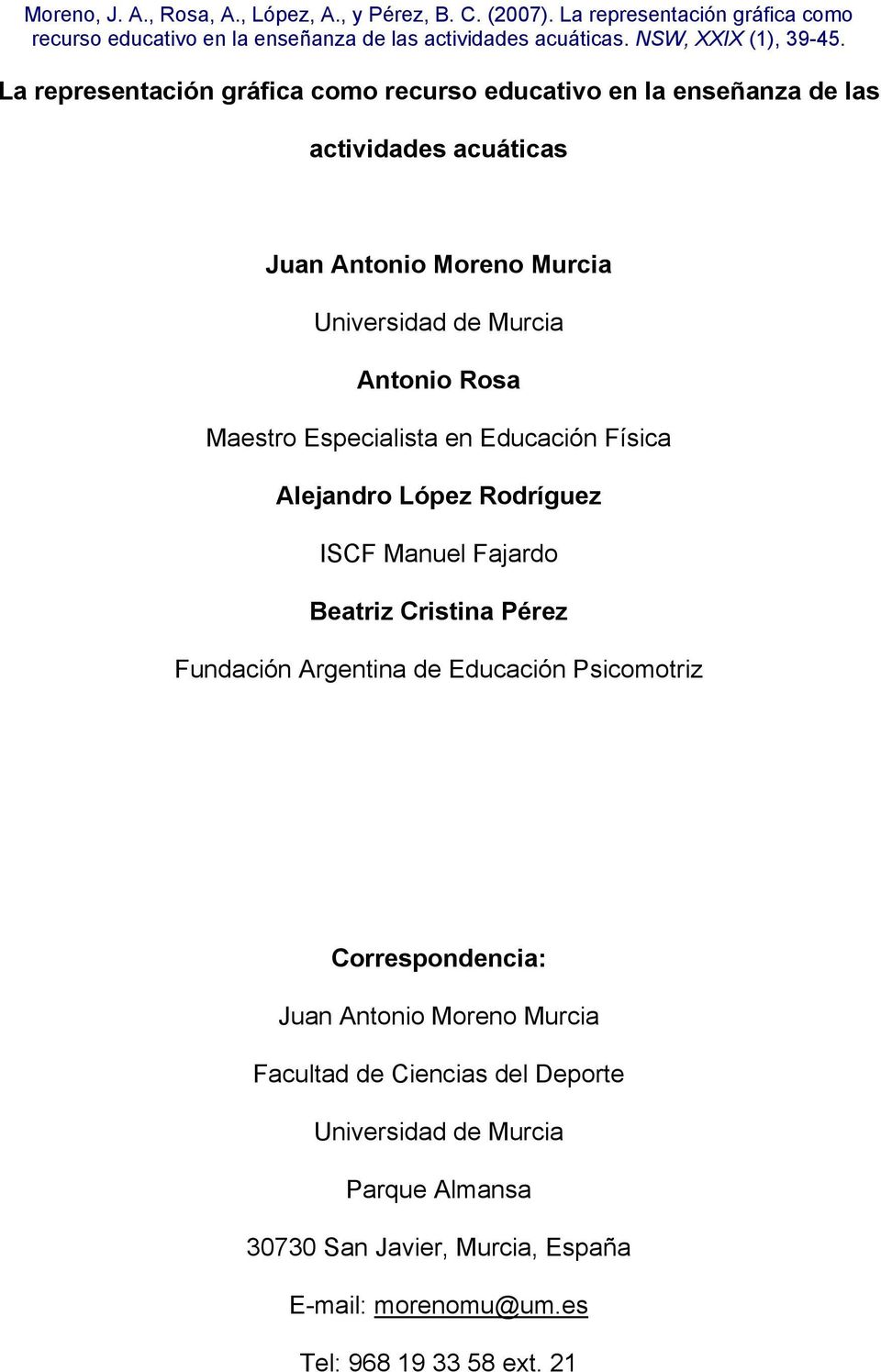 Beatriz Cristina Pérez Fundación Argentina de Educación Psicomotriz Correspondencia: Juan Antonio Moreno Murcia Facultad de