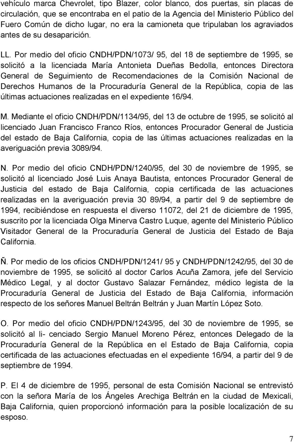 Por medio del oficio CNDH/PDN/1073/ 95, del 18 de septiembre de 1995, se solicitó a la licenciada María Antonieta Dueñas Bedolla, entonces Directora General de Seguimiento de Recomendaciones de la