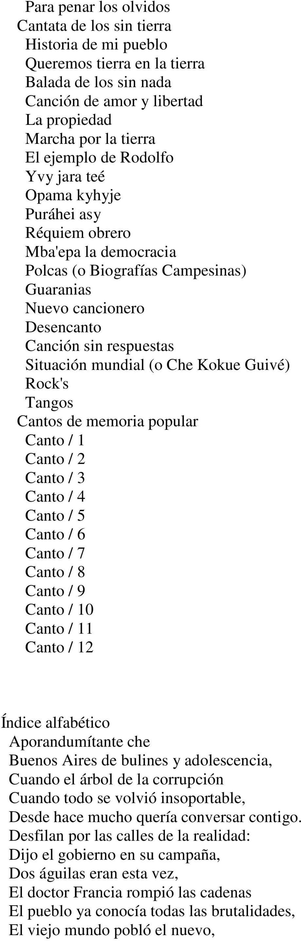 Che Kokue Guivé) Rock's Tangos Cantos de memoria popular Canto / 1 Canto / 2 Canto / 3 Canto / 4 Canto / 5 Canto / 6 Canto / 7 Canto / 8 Canto / 9 Canto / 10 Canto / 11 Canto / 12 Índice alfabético