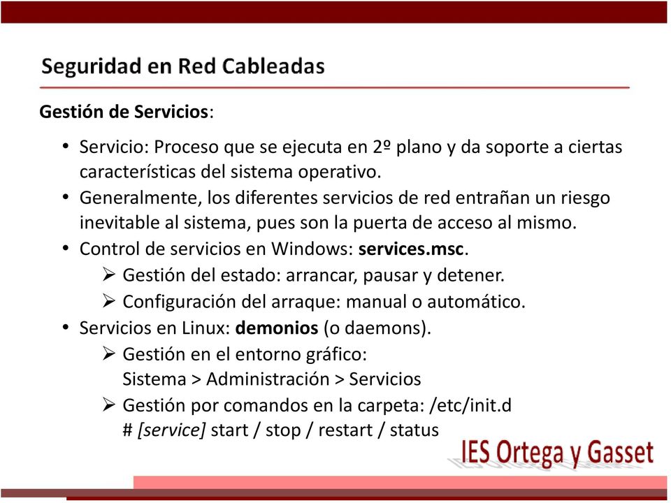 Control de servicios en Windows: services.msc. Gestión del estado: arrancar, pausar y detener. Configuración del arraque: manual o automático.