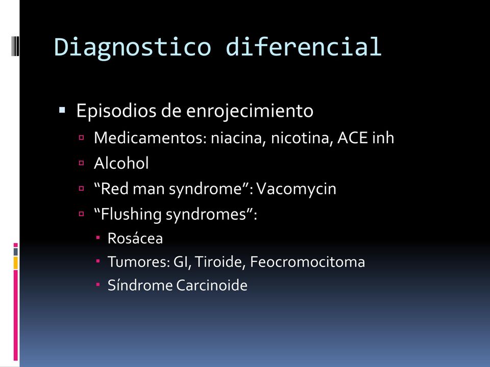 man syndrome : Vacomycin Flushing syndromes : Rosácea