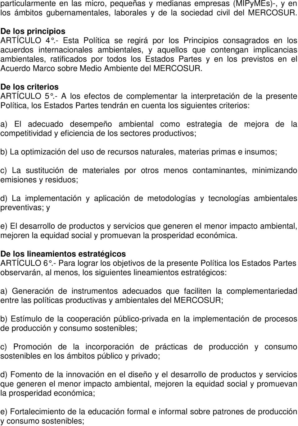 los previstos en el Acuerdo Marco sobre Medio Ambiente del MERCOSUR. De los criterios ARTÍCULO 5.