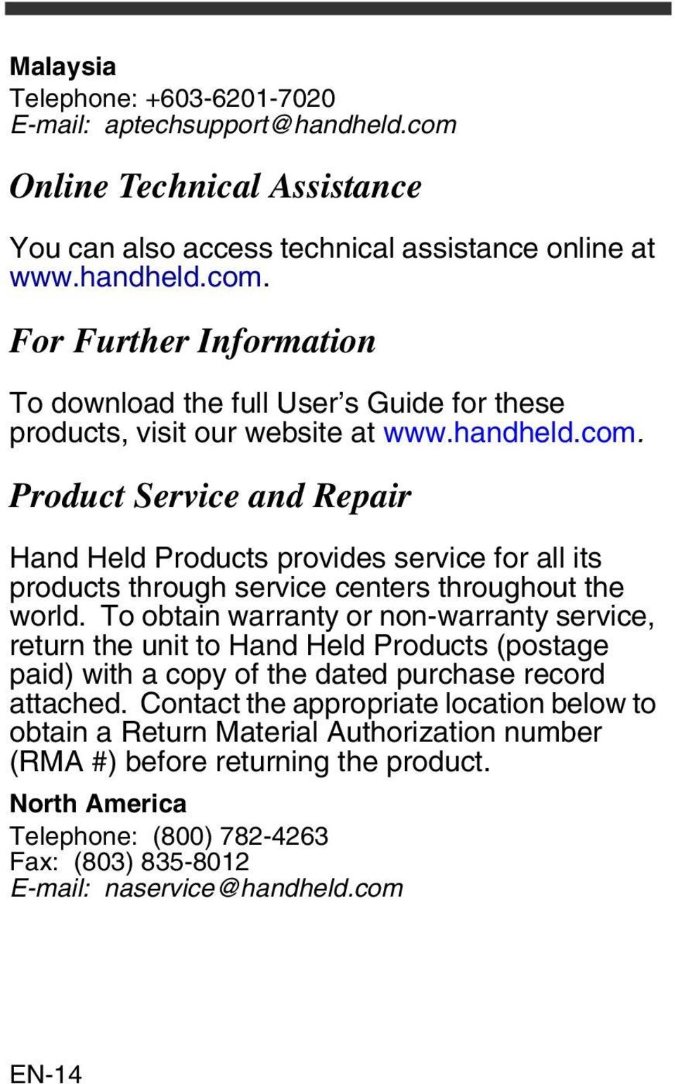 To obtain warranty or non-warranty service, return the unit to Hand Held Products (postage paid) with a copy of the dated purchase record attached.