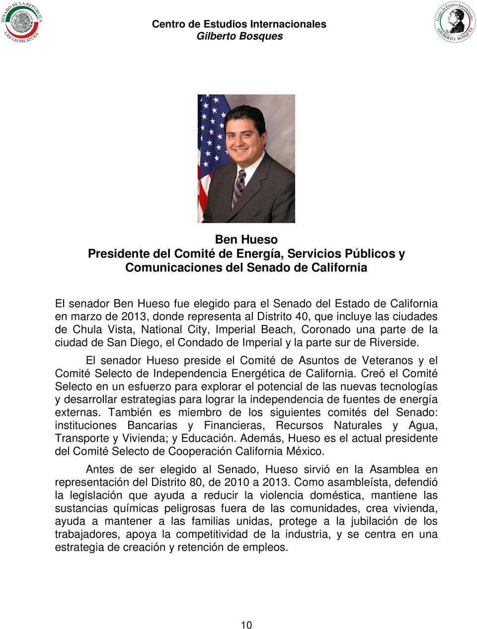 Riverside. El senador Hueso preside el Comité de Asuntos de Veteranos y el Comité Selecto de Independencia Energética de California.