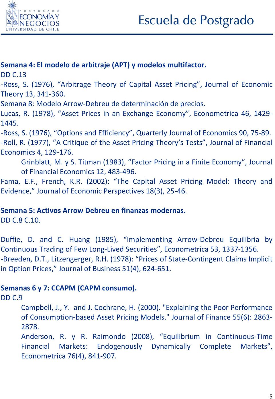 (1976), Options and Efficiency, Quarterly Journal of Economics 90, 75-89. -Roll, R. (1977), A Critique of the Asset Pricing Theory s Tests, Journal of Financial Economics 4, 129-176. Grinblatt, M.
