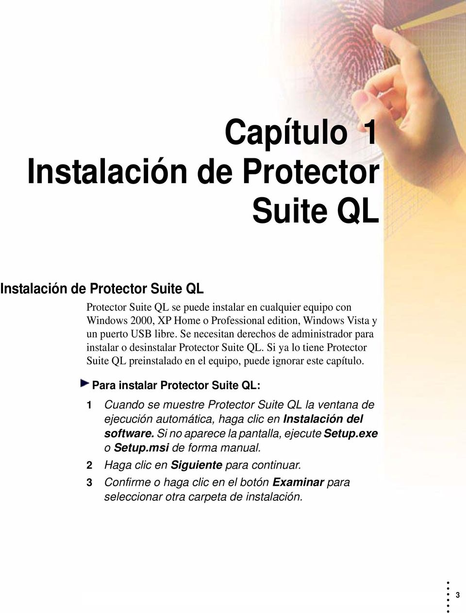 Si ya lo tiene Protector Suite QL preinstalado en el equipo, puede ignorar este capítulo.