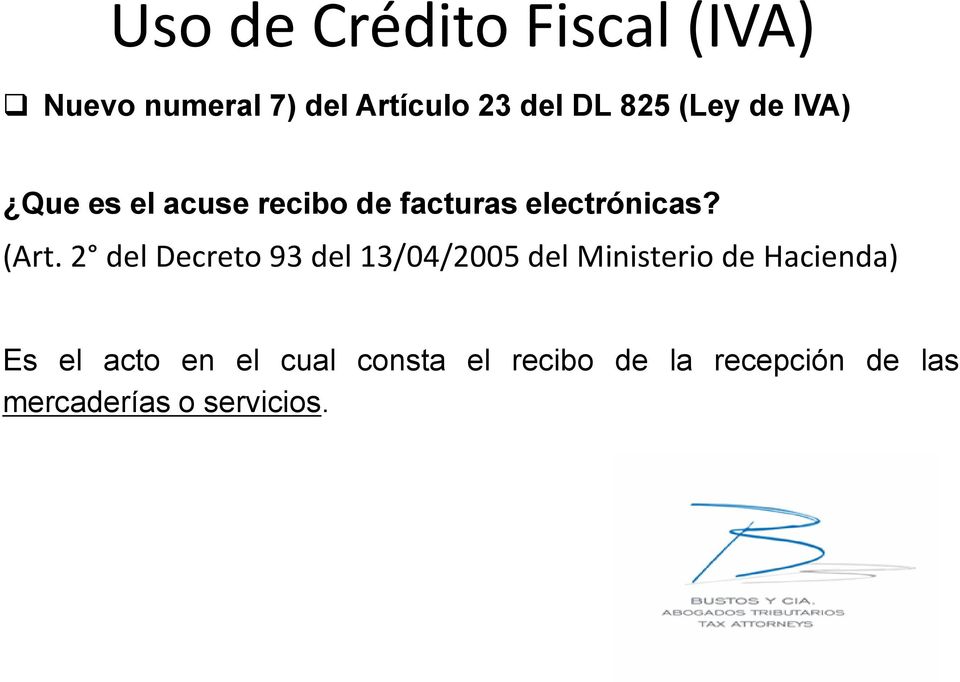 2 del Decreto 93 del 13/04/2005 del Ministerio de Hacienda) Es el acto