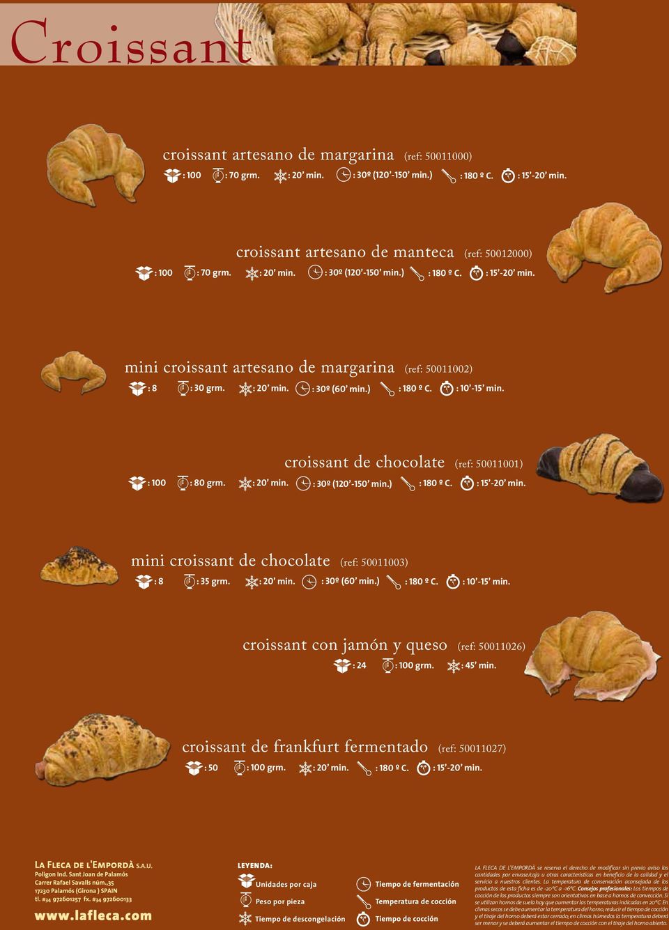 mini croissant de chocolate (ref: 50011003) : 8 : 35 grm. : 20 min. : 30º (60 min.) : 180 º C. : 10-15 min. croissant con jamón y queso (ref: 50011026) : 24 : 100 grm. : 45 min.