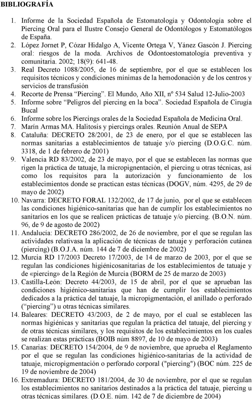 Real Decreto 1088/2005, de 16 de septiembre, por el que se establecen los requisitos técnicos y condiciones mínimas de la hemodonación y de los centros y servicios de transfusión 4.