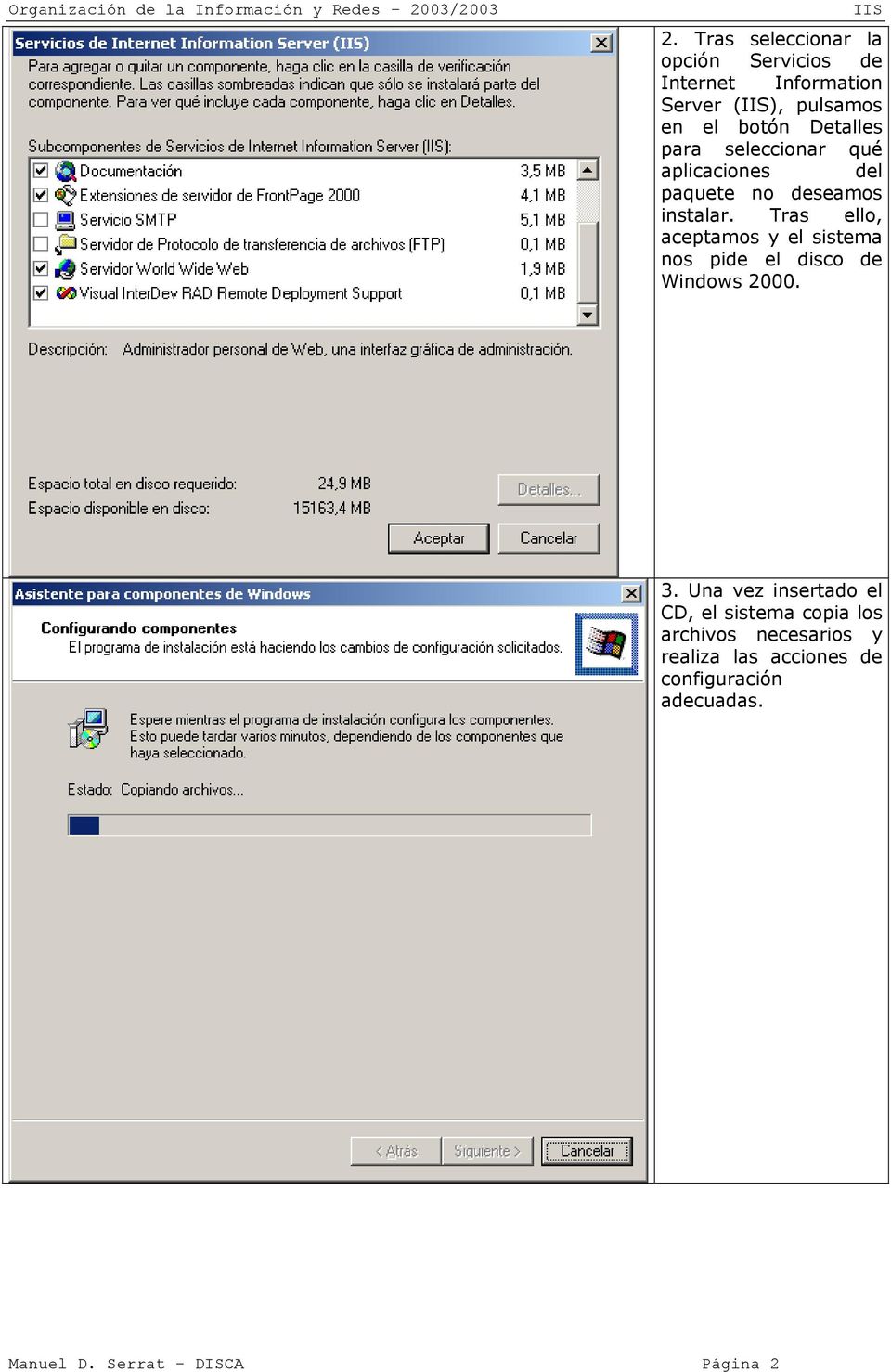 Tras ello, aceptamos y el sistema nos pide el disco de Windows 2000. 3.