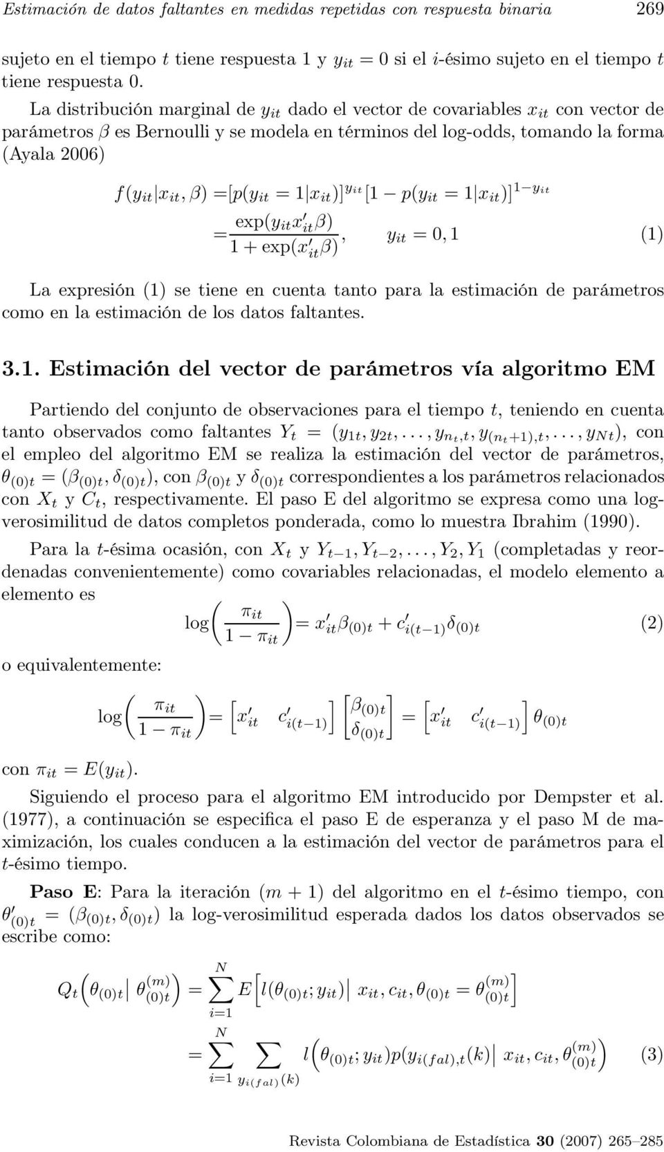 1 x it )] yit 1 py it = 1 x it )] 1 yit = expy itx it β) 1 + expx it β), y it = 0, 1 1) La expresión 1) se tiene en cuenta tanto para la estimación de parámetros como en la estimación de los datos
