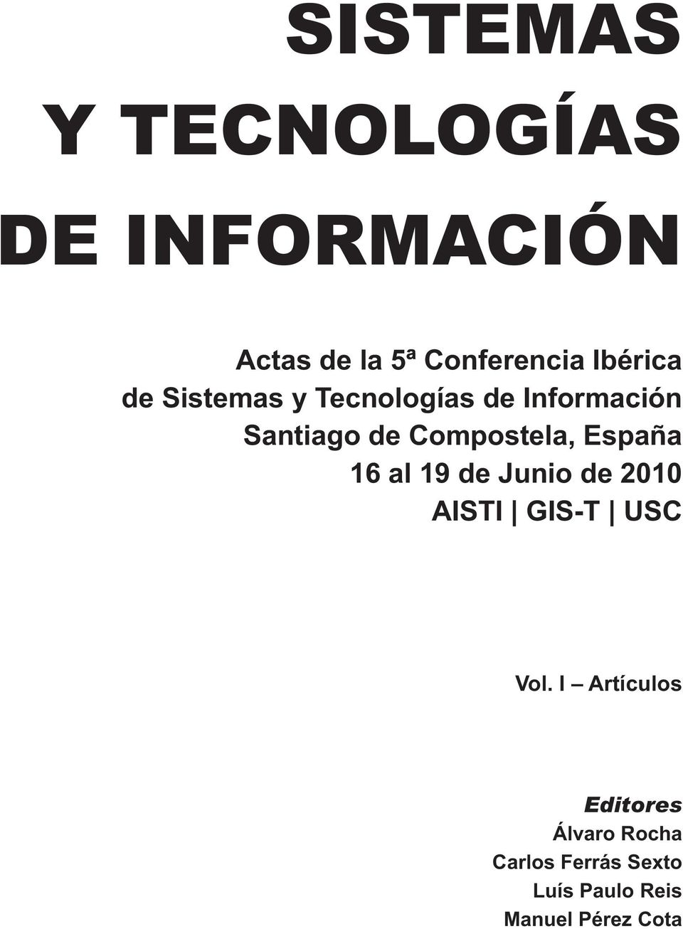 Compostela, España 16 al 19 de Junio de 2010 AISTI GIS-T USC Vol.