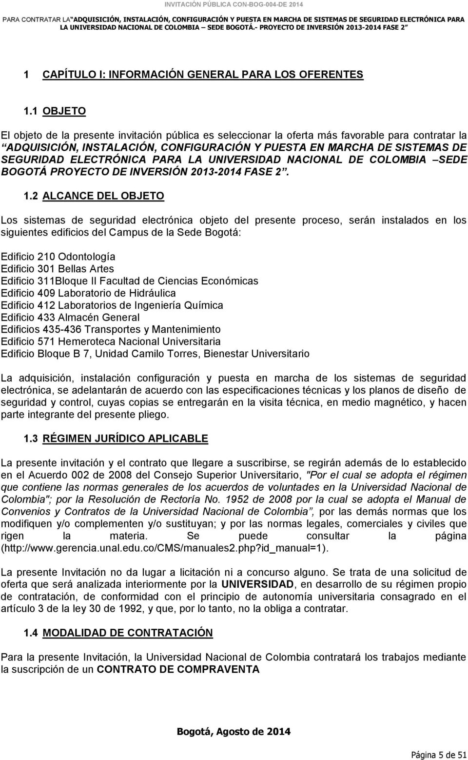 ELECTRÓNICA PARA LA UNIVERSIDAD NACIONAL DE COLOMBIA SEDE BOGOTÁ PROYECTO DE INVERSIÓN 2013-2014 FASE 2. 1.