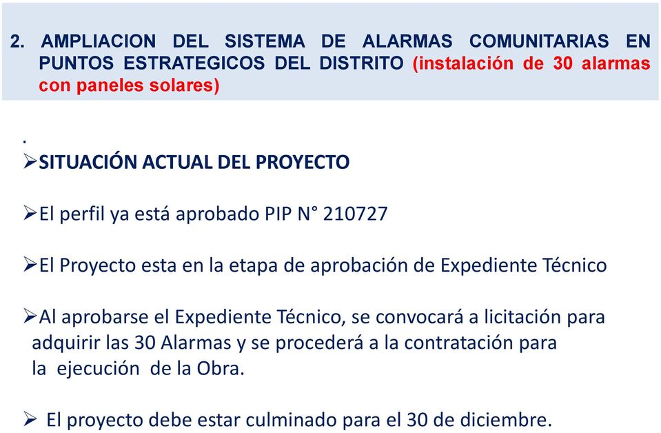 SITUACIÓN ACTUAL DEL PROYECTO El perfil ya está aprobado PIP N 210727 El Proyecto esta en la etapa de aprobación de