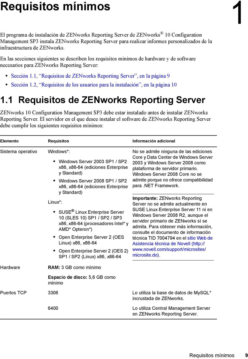 1, Requisitos de ZENworks Reporting Server, en la página 9 Sección 1.2, Requisitos de los usuarios para la instalación, en la página 10 1.
