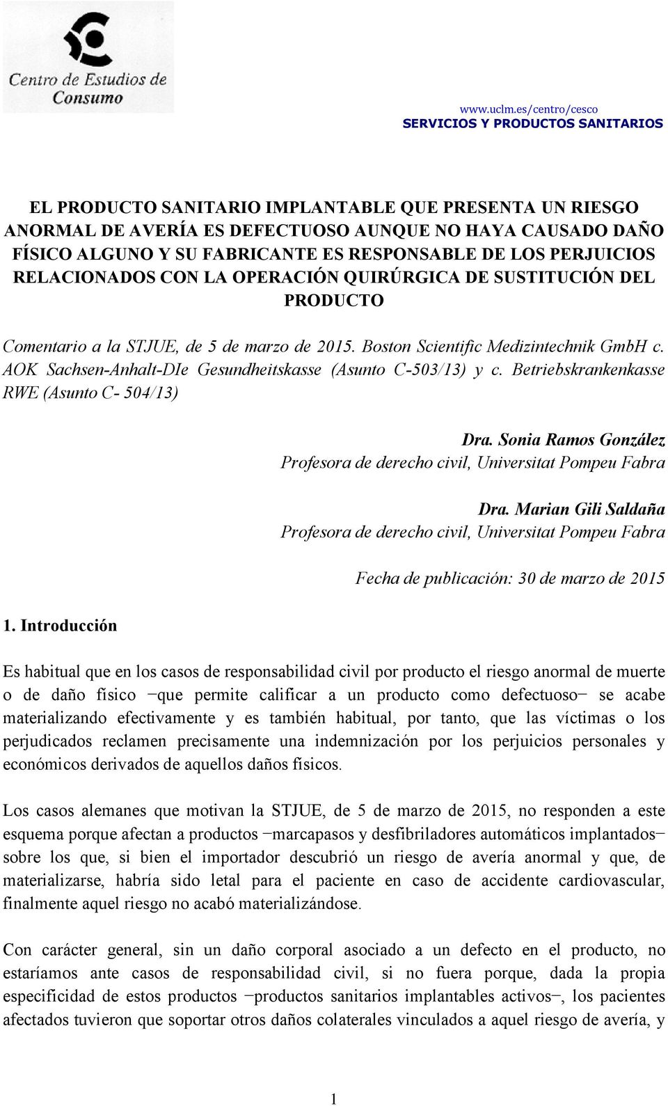 Betriebskrankenkasse RWE (Asunto C- 504/13) 1. Introducción Dra. Sonia Ramos González Profesora de derecho civil, Universitat Pompeu Fabra Dra.