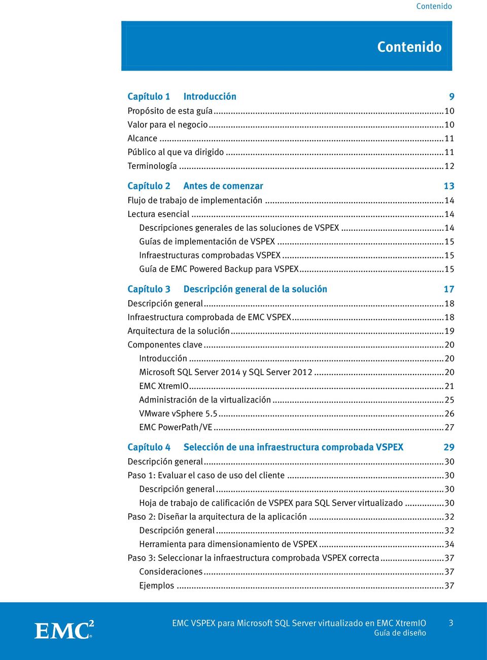 .. 15 Infraestructuras comprobadas VSPEX... 15 Guía de EMC Powered Backup para VSPEX... 15 Capítulo 3 Descripción general de la solución 17 Descripción general.