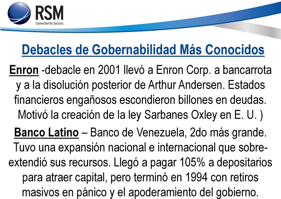 Motivó la creación de la ley Sarbanes Oxley en E. U. ) Banco Latino Banco de Venezuela, 2do más grande.
